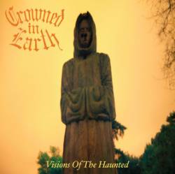 Crowned In Earth : Visions of the Haunted
